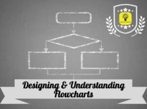 Designing & Understanding Flowcharts