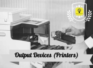 Output Devices – Printers