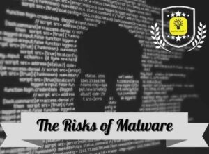 Understanding The Risks of Malware