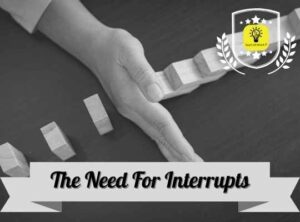 The Need for Interupts
