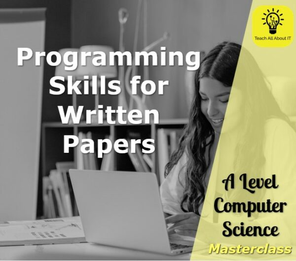 Programming Skills for Written Papers - A Level Computer Science Masterclass