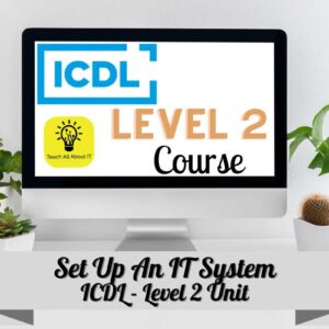 ICDL Level 2 - Set Up An IT System